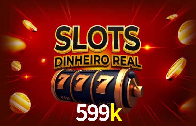 Sinta a adrenalina dos jogos de cassino com 599k